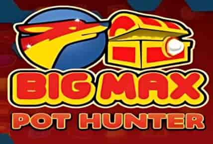Big Max Pot Hunter