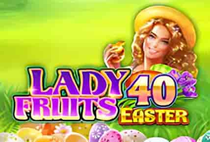 Lady Fruits 40 Easter