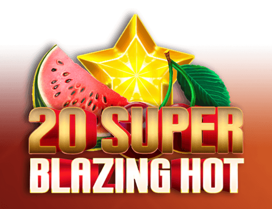 Play 20 Super Blazing Hot