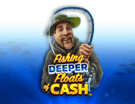 Play Fishing Deeper Floats of Cash