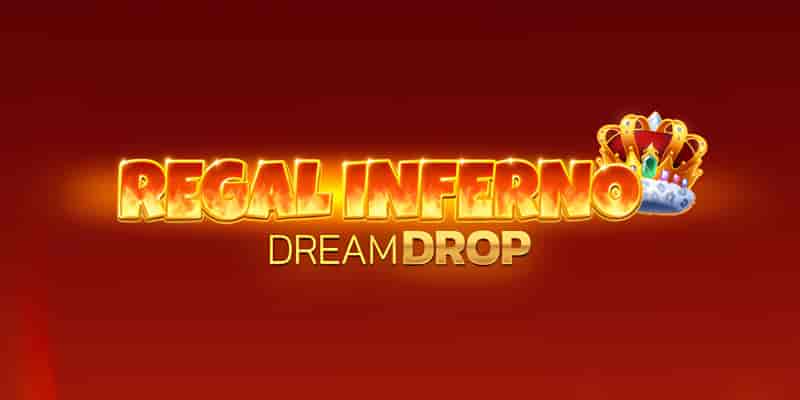 Regal Inferno Dream Drop Slot Review