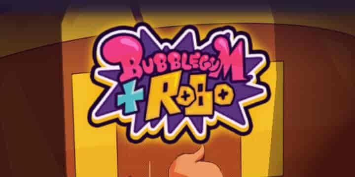 Bubblegum and Robo 
