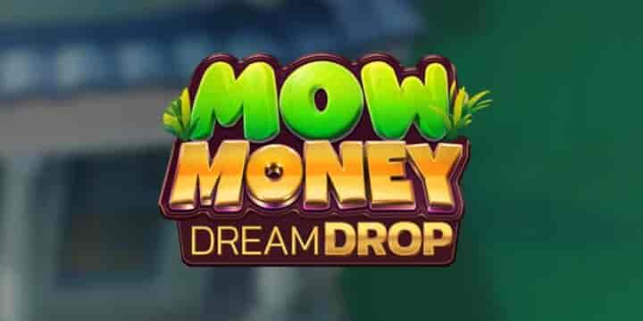 Mow Money Dream Drop 