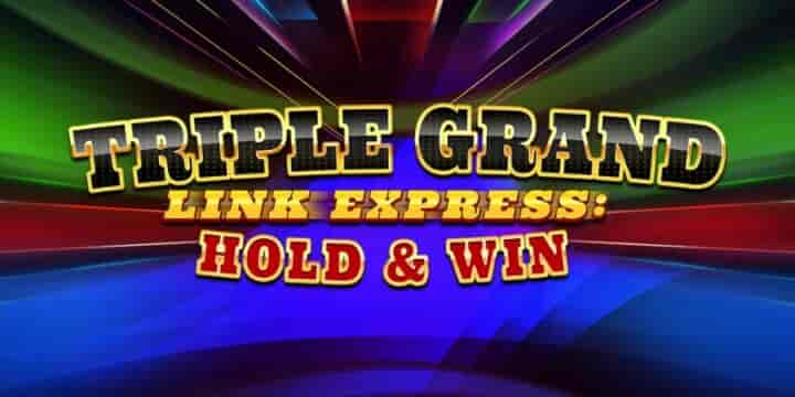 Triple Grand Hold &amp; Win: Link Express 