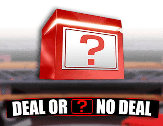 Deal or no Deal