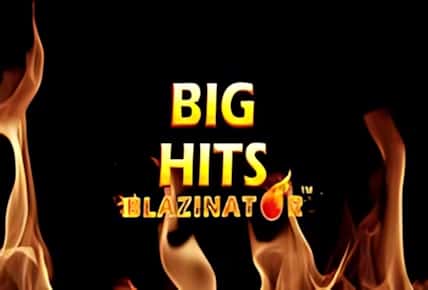 Big Hits Blazinator