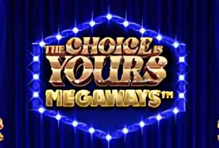 The Choice is Yours Megaways