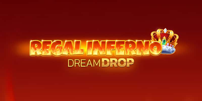 Regal Inferno Dream Drop Slot Review