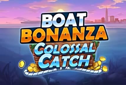Boat Bonanza Colossal Catch img