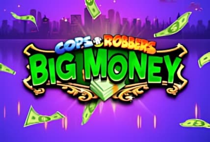 Cops N Robbers Big Money