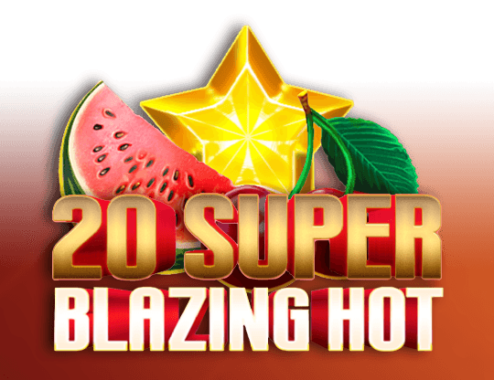 Play 20 Super Blazing Hot