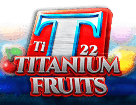 Play Titanium Fruits