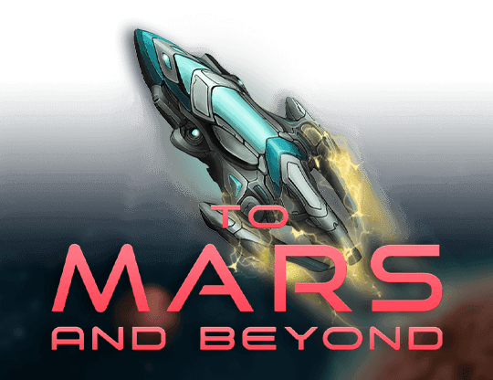 To Mars and Beyond