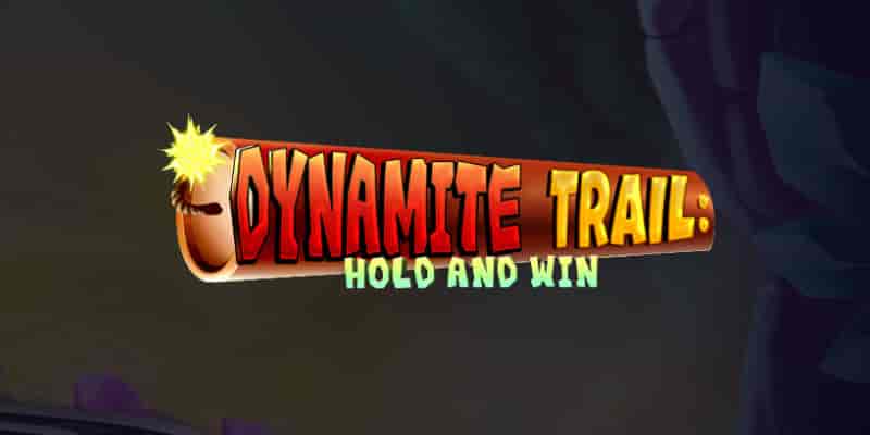 Dynamite Trail: Hold & Win Slot Review