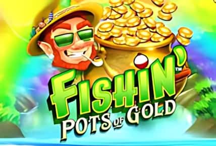 Fishin Pots of Gold