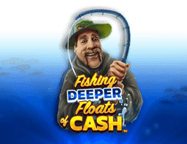 Play Fishing Deeper Floats of Cash