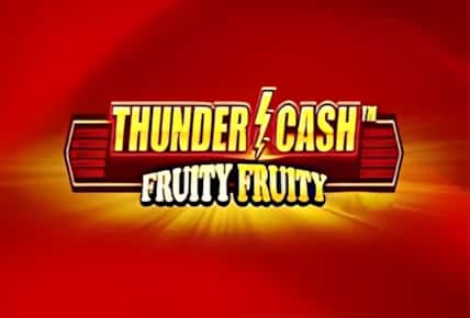 Thunder Cash Fruity Fruity