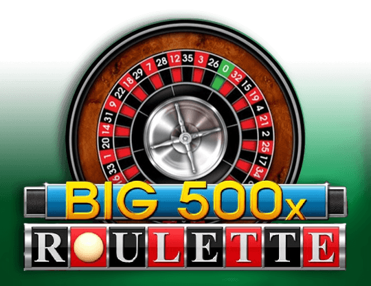 Big 500x Roulette