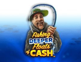 Play Fishing Deeper Floats of Cash