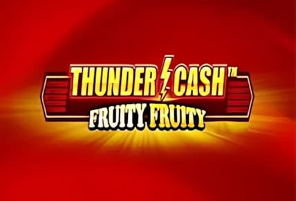 Thunder Cash Fruity Fruity