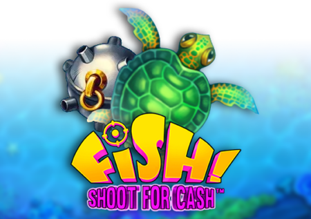 Fish! Shoot for Cash