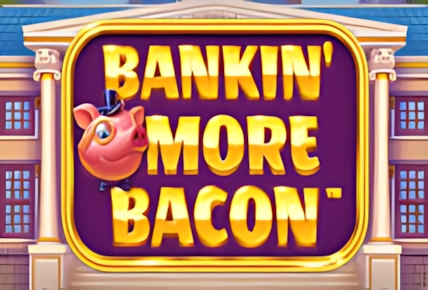 Bankin’ More Bacon