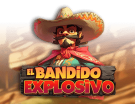 El Bandido Explosivo