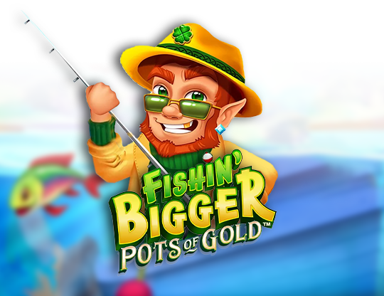 Play Fishin Bigger: Pots of Gold