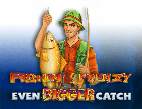 Play Fishin' Frenzy Even Bigger Catch