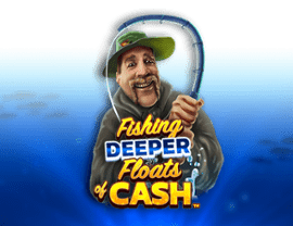 Play Fishing Deeper Floats of Cash