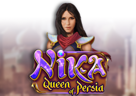 Nika Queen of Persia