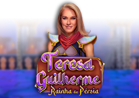 Teresa Guilherme: Rainha da Persia