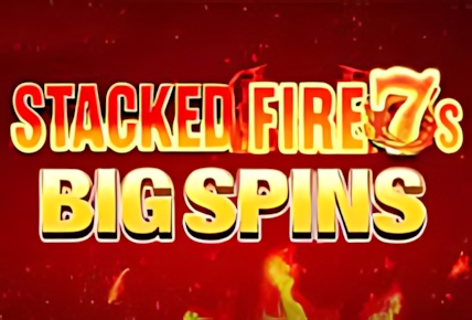 Stacked Fire 7s Big Spins